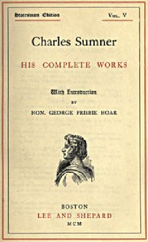 [Gutenberg 48035] • Charles Sumner: his complete works, volume 05 (of 20)